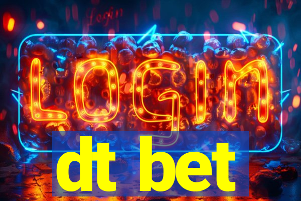 dt bet